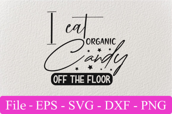 Funny Svg Design: I Eat Organic Candy of