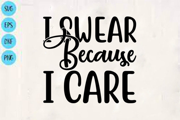 Funny Svg Design, I Swear Because I Care Review