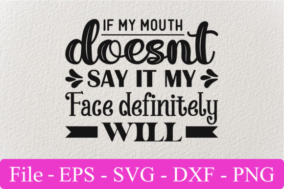 Funny Svg Design: If My Mouth Doesnt Say