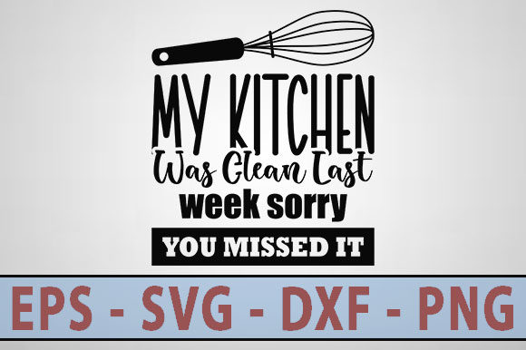 Funny Svg Design: My Kitchen Was Clean Review