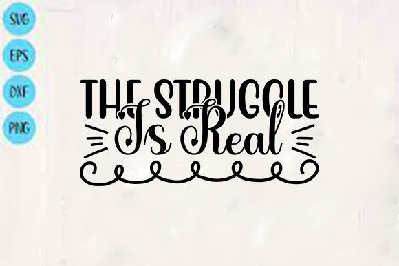 Funny Svg Design, the Struggle is Real Review