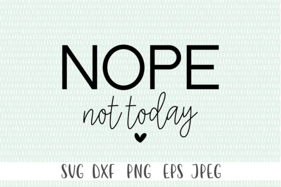 Nope Not Today Funny SVG: A Designer's Embroidery Review