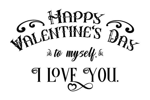 To Myself Funny Happy Valentine's Day Design Review